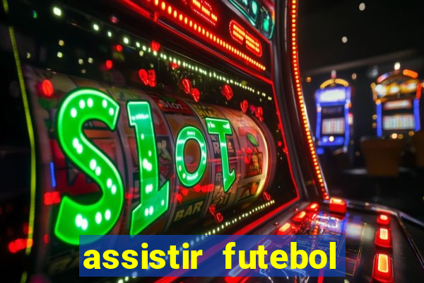 assistir futebol online play hd